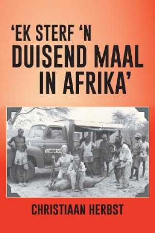 Книга 'Ek Sterf 'N Duisend Maal in Afrika' Christiaan Herbst