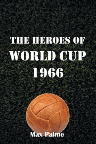 Könyv Heroes of World Cup 1966 Max Palme