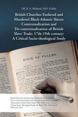 Kniha British Churches Enslaved and Murdered Black Atlantic Slaves Dr R a Milwood Ph D D Min