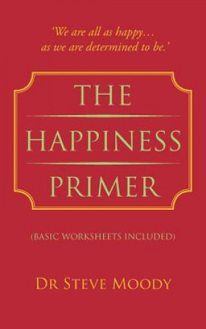 Knjiga Happiness Primer Dr Steve Moody