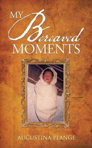 Книга My Bereaved Moments Augustina Plange