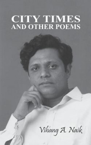 Carte City Times and Other Poems Vihang a Naik