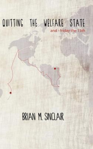 Knjiga Quitting the Welfare State Brian M Sinclair