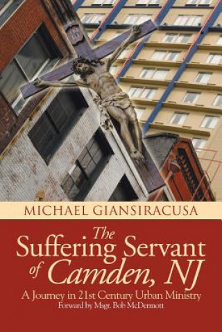 Книга Suffering Servant of Camden, NJ Michael Giansiracusa