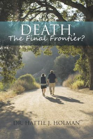 Kniha Death, The Final Frontier? Dr Hattie J Holman