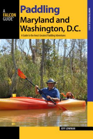 Könyv Paddling Maryland and Washington, DC Jeff Lowman