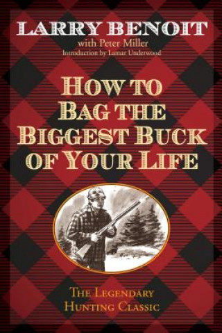 Libro How to Bag the Biggest Buck of Your Life Larry Benoit