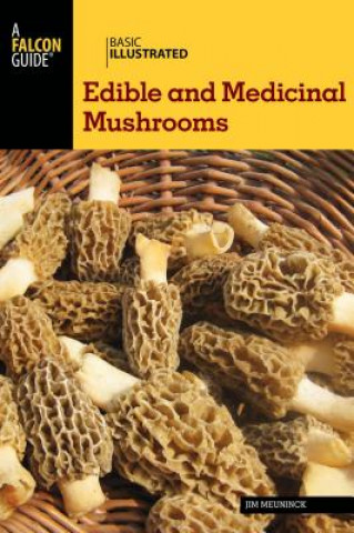 Książka Basic Illustrated Edible and Medicinal Mushrooms Jim Meuninck