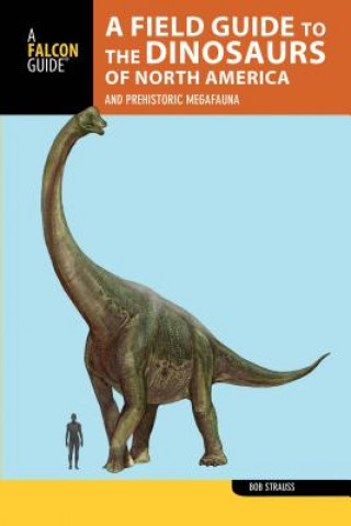 Carte Field Guide to the Dinosaurs of North America Bob Strauss