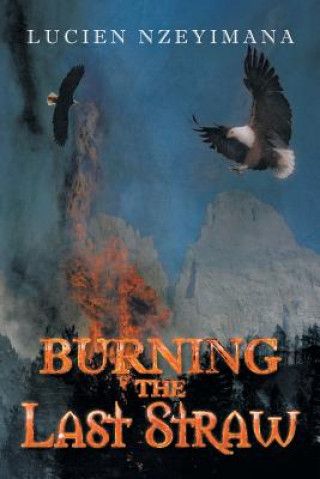 Könyv Burning the Last Straw Lucien Nzeyimana