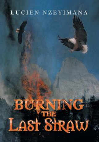 Knjiga Burning the Last Straw Lucien Nzeyimana