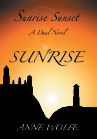 Knjiga Sunrise, Sunset Anne Wolfe