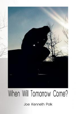 Book When Will Tomorrow Come? Joe Kenneth Polk