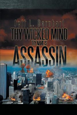 Buch Thy Wicked Mind Thy Name Is Assassin Jeff L Barnhart