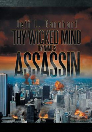 Buch Thy Wicked Mind Thy Name Is Assassin Jeff L Barnhart