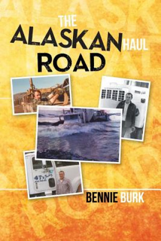 Könyv Alaskan Haul Road Bennie Burk
