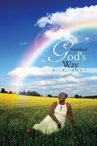 Könyv Singlehood God's Way E F Grey
