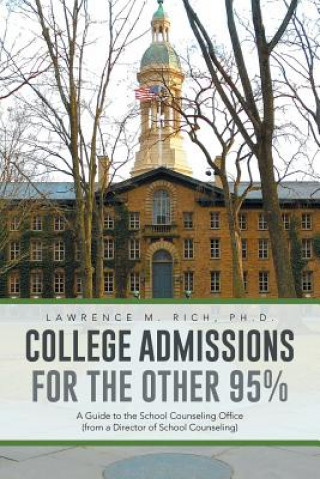 Buch College Admissions for the Other 95% Lawrence M Rich Phd