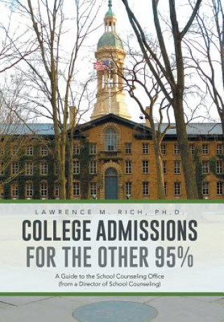Knjiga College Admissions for the Other 95% Lawrence M Rich Phd