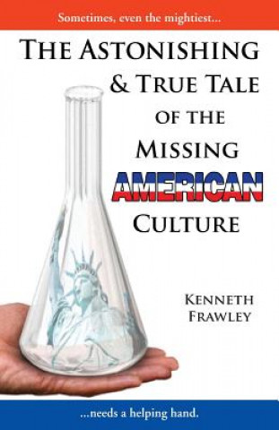 Carte Astonishing & True Tale of the Missing American Culture Kenneth Frawley