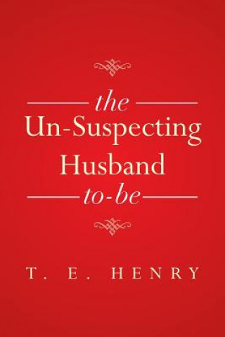 Book Un-Suspecting Husband To-Be T E Henry