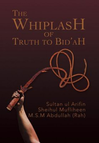 Carte Whiplash of Truth to Bid'ah M S M Abdullah (Rah)