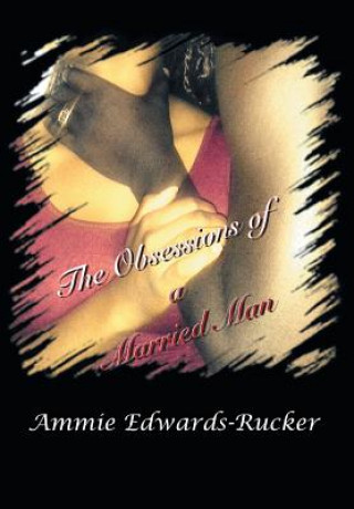 Könyv Obsessions of a Married Man Ammie Edwards-Rucker
