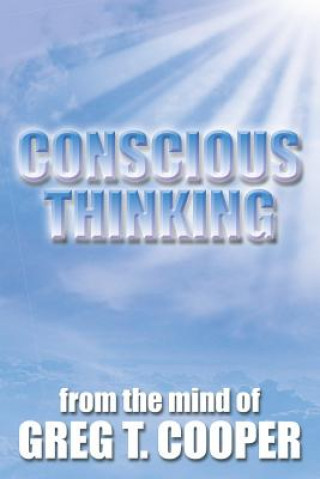 Könyv Conscious Thinking Greg T Cooper