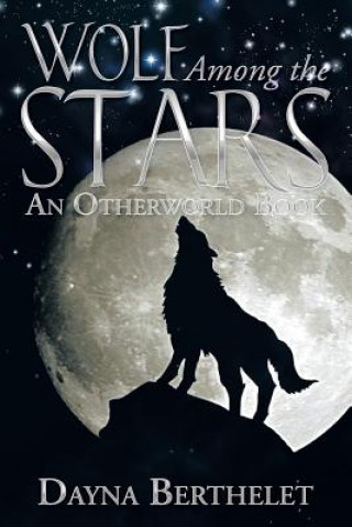 Kniha Wolf Among the Stars Dayna Berthelet