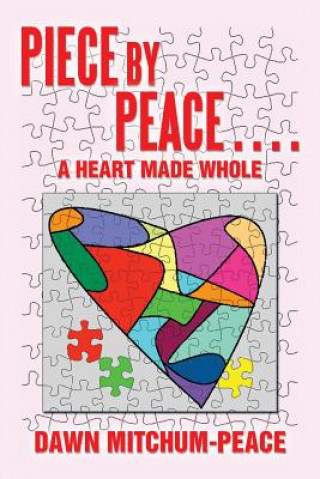 Book Piece by Peace....a Heart Made Whole Dawn Mitchum