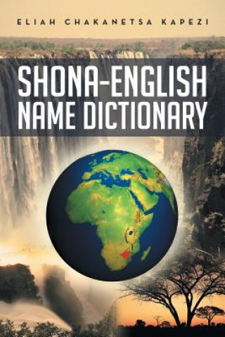 Carte Shona-English Name Dictionary Eliah Chakanetsa Kapezi