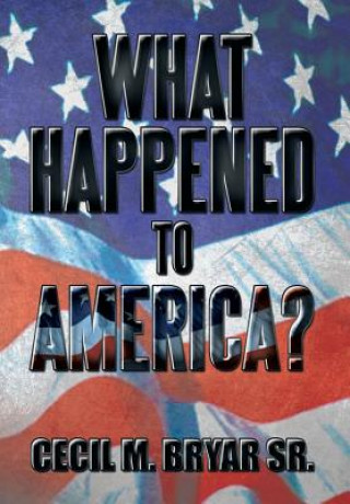 Kniha What Happened to America? Cecil M Bryar Sr