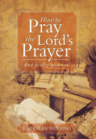 Carte How to Pray the Lord's Prayer Lauralee Holsing