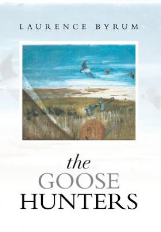 Libro Goose Hunters Laurence Byrum