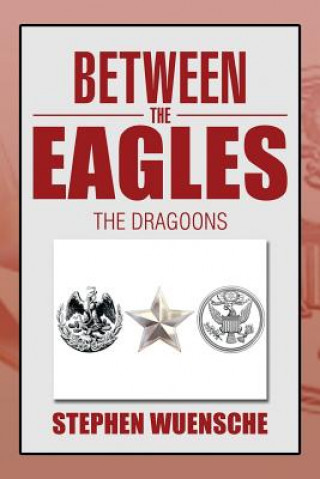 Книга Between the Eagles Stephen Wuensche