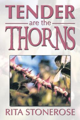 Book Tender Are the Thorns Rita Stonerose