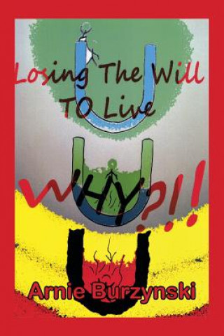 Książka Losing the Will to Live, Why? Arnie Burzynski