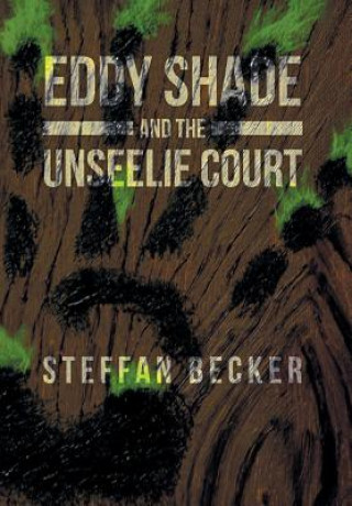 Könyv Eddy Shade and the Unseelie Court Steffan Becker