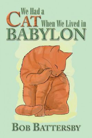 Kniha We Had a Cat When We Lived in Babylon Bob Battersby