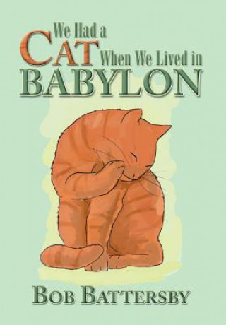 Carte We Had a Cat When We Lived in Babylon Bob Battersby