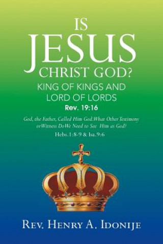 Buch Is Jesus Christ God? Rev Henry a Idonije