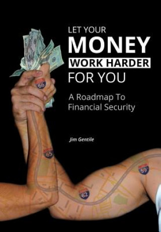 Livre Let Your Money Work Harder for You Jim Gentile