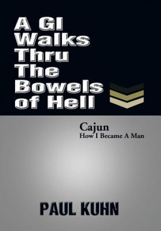 Kniha GI Walks Thru the Bowels of Hell Paul Kuhn