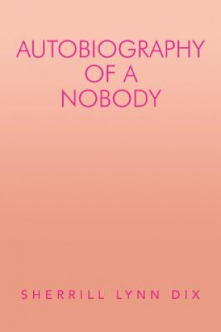 Kniha Autobiography of a Nobody Sherrill Lynn Dix