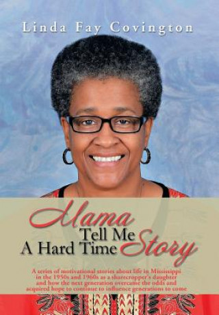 Könyv Mama Tell Me A Hard Time Story Linda Fay Covington