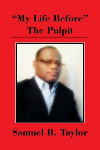 Könyv My Life Before the Pulpit Samuel B Taylor