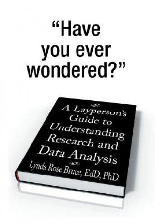 Könyv Layperson's Guide to Understanding Research and Data Analysis Lynda Rose Bruce Edd Phd