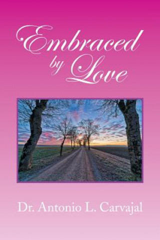 Book Embraced by Love Antonio L Carvajal