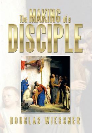 Kniha Making of a Disciple Douglas Wiessner