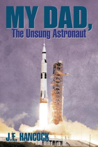 Könyv My Dad, The Unsung Astronaut J E Hancock